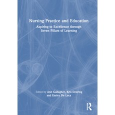 (영문도서) Nursing Practice and Education: Aspiring to Excellence Through Seven Pillars of Learning Hardcover, Routledge, English, 9781032487465