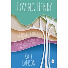 (영문도서) Loving Henry: A Novel About Adoption Chosen Family And Overcoming The Past Paperback, EOS Publishing, English, 9789492935120