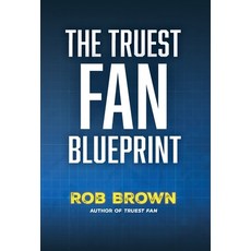 (영문도서)The Truest Fan Blueprint: Focus on What Matters to Achieve Your Most Cherished G... Hardcover, Encore Partners LLC, English, 9781737374275