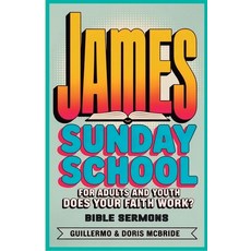 (영문도서)Does your faith work? James: Sunday School: For Adults and Youth Paperback, Bible Sermons, English, 9798330416585