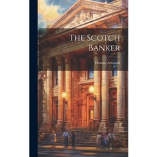 (영문도서) The Scotch Banker Hardcover, Legare Street Press, English, 9781019873557