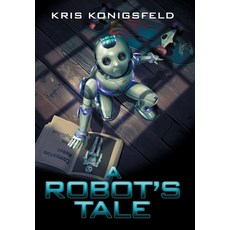 (영문도서)A Robot's Tale Hardcover, Botworld LLC, English, 9798992143829