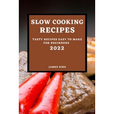 (영문도서) Slow Cooking Recipes 2022: Tasty Recipes Easy to Make for Beginners Paperback, James Sins, English, 9781803507293