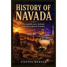 (영문도서)History of Navada: The untold story behind America's desert frontier Paperback, Independently Published, English, 9798197943811