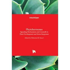 (영문도서) Phytohormones: Signaling Mechanisms and Crosstalk in Plant Development and Stress Responses Hardcover, Intechopen, English, 9789535134114