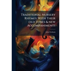(영문도서)Traditional Nursery Rhymes; With Their old Tunes & new Accompaniments Paperback, Hutson Street Press, English, 9781024113907