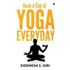 (영문도서) Have a Cup of Yoga Everyday Paperback, Notion Press Media Pvt Ltd, English, 9781645877943