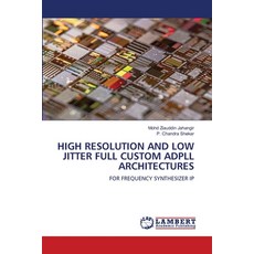 (영문도서)High Resolution and Low Jitter Full Custom Adpll Architectures Paperback, LAP Lambert Academic Publis..., English, 9786208445584