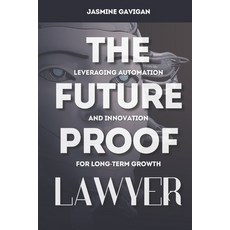 (영문도서) The Future-Proof Lawyer: Leveraging Automation and Innovation for Long-Term Growth Paperback, Independently Published, English, 9798338601082