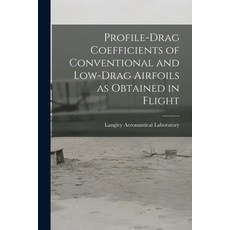 (영문도서) Profile-drag Coefficients of Conventional and Low-drag Airfoils as Obtained in Flight Paperback, Hassell Street Press