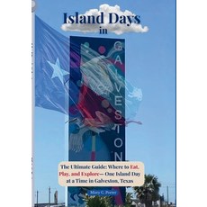 (영문도서)Island Days in Galveston: The Ultimate Guide: Where to Eat Play and Explore -... Paperback, Independently Published, English, 9798274536110