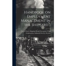 (영문도서) Handbook on Employment Management in the Shipyard .. Hardcover, Legare Street Press, English, 9781019915523