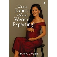 (영문도서)What to Expect When You Weren't Expecting! Paperback, Notion Press, English, 9798900238562