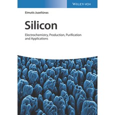 (영문도서) Silicon: Electrochemistry Production Purification and Applications Hardcover, Wiley-Vch, English, 9783527348978