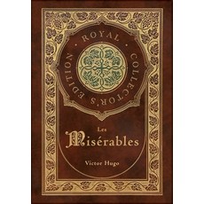Les Misérables (Royal Collector's Edition) (Annotated) (Case Laminate Hardcover with Jacket) Hardcover, Royal Classics, English, 9781774760963