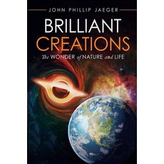 (영문도서)Brilliant Creations: The Wonder of Nature and Life Paperback, Ink Start Media, English, 9781970529036