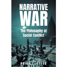 (영문도서)Narrative War: The Philosophy of Social Conflict Hardcover, Strategic Book Publishing, English, 9781634102995