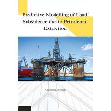 (영문도서) Predictive modelling of land subsidence due to petroleum extraction Paperback, Self Publisher, English, 9798889950066