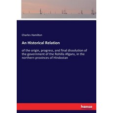 (영문도서) An Historical Relation: of the origin progress and final dissolution of the g... Paperback, Hansebooks, English, 9783337287269