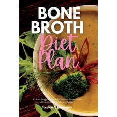 (영문도서) Bone Broth Diet Plan: A 3-Week Step-by-Step Guide for Women to Promote Weight Loss and Healin... Paperback, Mindplusfood, English, 9781088141779