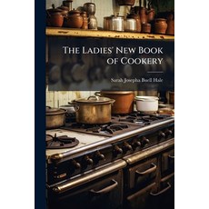 (영문도서)The Ladies' New Book of Cookery Paperback, Hutson Street Press, English, 9781023826631