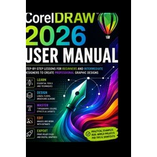 (영문도서)CorelDRAW 2026 User Manual: Step-by-Step Lessons for Beginners and Intermediate... Paperback, Independently Published, English, 9798197784896 Independently Published, English, 9798197784896