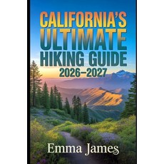 (영문도서)California's Ultimate Hiking Guide 2026-2027: Trail Profile Maps Itineraries ... Paperback, Independently Published, English, 9798243663663