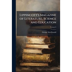 (英文書籍)Lippincott's Magazine of Literature Science and Education; Volume 6 平裝版, Nabu Press, 英文