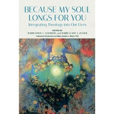 (영문도서) Because My Soul Longs for You: Integrating Theology into Our Lives Paperback, Reform Judaism Publishing, English, 9780881233728