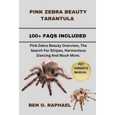 (영문도서) Pink Zebra Beauty Tarantula: Pink Zebra Beauty Overview The Search For Stripes Harmonious D... Paperback, Independently Published, English, 9798876003041