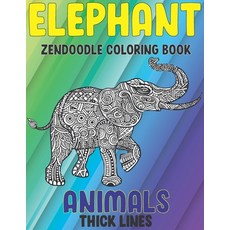 Zendoodle Coloring Book - Animals - Thick Lines - Elephant Paperback, Independently Published