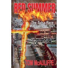 (영문도서)Red Summer - The Tulsa Race Massacre of 1921 Paperback, Tom McAuliffe, English, 9798232892968