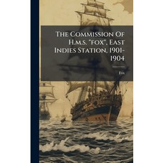 (英文圖書)The Commission Of H.m.s. "fox" East Indies Station 1901-1904 精裝版, Hutson Street Press, 英文