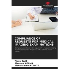(영문도서)Compliance of Requests for Medical Imaging Examinations Paperback, Our Knowledge Publishing, English, 9786208648992