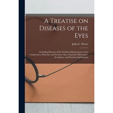 (영문도서) A Treatise on Diseases of the Eyes; Including Diseases of the Eyelids Inflammations of the C... Paperback, Legare Street Press, English, 9781014776754
