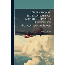 (영문도서)Operational Implications of Sovereignty and Freedom of Navigation in Space Paperback, Hutson Street Press, English, 9781025132037