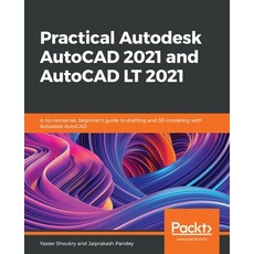 Practical Autodesk AutoCAD 2021 and AutoCAD LT 2021: A no-nonsense beginner's guide to drafting and... Paperback, Packt Publishing