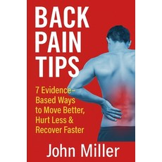 (영문도서)Back Pain Tips: 7 Evidence-Based Ways to Move Better Hurt Less & Recover Faster... Paperback, Independently Published, English, 9798272035219
