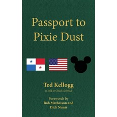 (영문도서)Passport to Pixie Dust: My 32 Years with The Walt Disney Company Paperback, Theme Park Press, English, 9798896093930