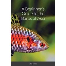 A Beginner's Guide to the Barbs of Asia Paperback, Lulu.com, English, 9781716746611
