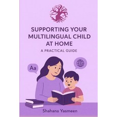 (영문도서)Supporting Your Multilingual Child at Home: A Practical Guide Paperback, Independently Published, English, 9798242043114