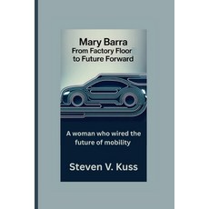 (영문도서)Mary Barra: From Factory Floor to Future Forward: A woman who wired the future o... Paperback, Independently Published, English, 9798294754204