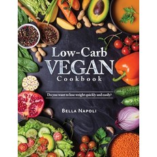 (영문도서) Low-Carb Vegan Cookbook: Do you want to lose weight quickly and easily? Paperback, Raffaele Natale, English, 9788894651904