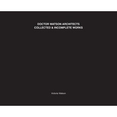 (英文圖書)Doctor Watson Architects Collected and Incomplete Works 精裝版, Doctor Watson Architecture, English