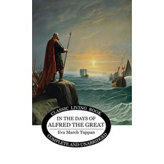 (영문도서) In the Days of Alfred the Great Hardcover, Living Book Press, English, 9781761539985