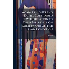 (영문도서)Woman's Rights and Duties Considered With Relation to Their Influence On Society... Hardcover, Hutson Street Press, English, 9781023821254
