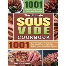 The Ultimate Sous Vide Cookbook: 1001 Creative and Savory Sous Vide Recipes with 1001-Day Meal Plan ... Hardcover, McKinley Ratcliff, English, 9781801240239