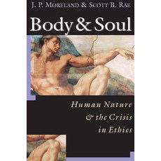 Body Soul: Human Nature the Crisis in Ethics Paperback, InterVarsity Press