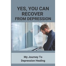 Yes You Can Recover From Depression: My Journey To Depression Healing: How To Get Motivation Depres... Paperback, Amazon Digital Services LLC..., English, 9798737480356