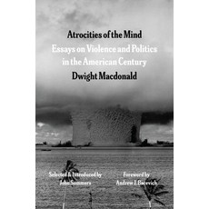 (영문도서)Atrocities of the Mind: Essays on Violence and Politics in the American Century Paperback, University of Chicago Press, English, 9780226847993